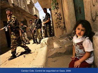 Carolyn Cole. Control de seguridad en Gaza. 2006

 
