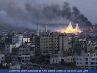 Mohammed Salem. Columnas de humo durante la ofensiva israelí en Gaza. 2009

 
