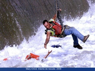 Mary Chind. Intento de rescate. 2009

 