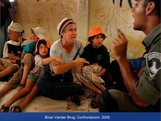 Brian Vander Brug. Confrontación. 2006

 