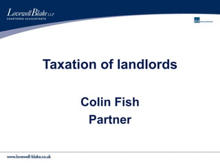 Taxation of landlords
Colin Fish
Partner
 