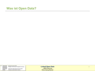Was ist Open Data?




                     Linked Open Data       3
                       :: ZBIW-Seminar ::
                      Hans-Georg Becker
 