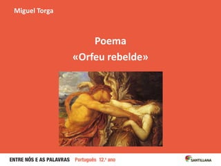 Poema
«Orfeu rebelde»
Miguel Torga
 