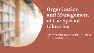 Organization
and Management
of the Special
Libraries
 