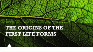 2_Origin of Life Forms_hypothesis on life forms.pptx