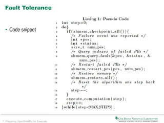 36 Preparing OpenSHMEM for Exascale
Fault Tolerance
• Code snippet
 