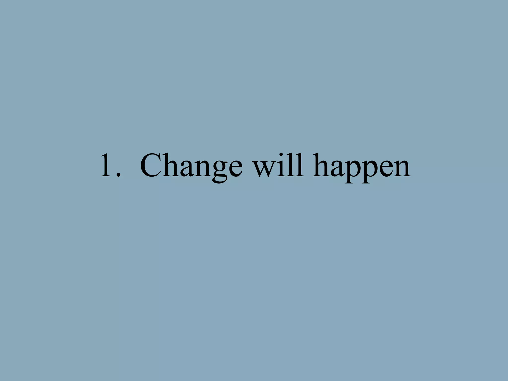 Change will happen 