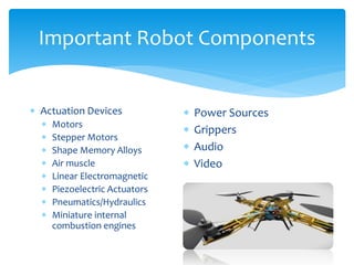  Sensors that a robot uses generally fall into three
different categories:
 Environment Sensors
 Thermal Sensors
 Pres...