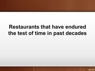 Restaurants that have endured
the test of time in past decades
 