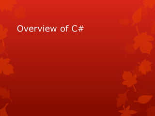Overview of C#
 