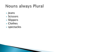  Jeans
 Scissors
 Slippers
 Clothes
 spectacles
 