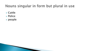  Cattle
 Police
 people
 