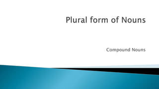 Compound Nouns
 