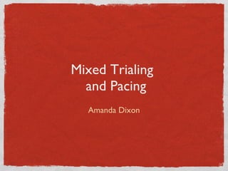 Mixed Trialing   and Pacing ,[object Object]
