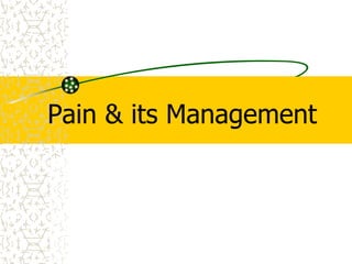 Pain & its Management
 