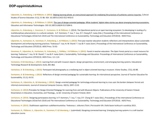 Liljeström, A., Enkenberg, J. & Pöllänen, S. (2013). Making learning whole: an instructional approach for mediating the practices of authentic science inquiries. Cultural
Studies of Science Education. 8 (1), 51-86. DOI: 10.1007/s11422-012-9416-0
Liljeström, A., Enkenberg, J., & Pöllänen, S. (2014). The case of design-oriented pedagogy: What students’ digital video stories say about emerging learning ecosystems.
Education and Information Technologies. DOI:10.1007/s10639-013 9284-6
Liljeström, A., Enkenberg, J., Vanninen, P., Vartiainen, H. & Pöllänen, S. (2014). The Openforest portal as an open learning ecosystem: Co-developing in studing of a
multidisciplinary phenomenon in a cultural contexts. In P. Kommers, T. Issa, T. Issa, D-F. Chang & P. Isaías (Eds.), Proceedings of the International Conference on
Educational Technologies (ICEduTech 2014) and The International Conference on Sustainability, Technology and Education (STE2014). IADIS Press.
Liljeström, A., Vartiainen, H., Vanninen, P., Enkenberg, J., & Pöllänen, S. (2013). First-year teacher education students reflections and interpretations about sustainable
development and enhancing learning practices: Teoksessa T. Issa, N. M. Sharef, T. Issa & P. Isaías (toim.) Proceedings of the International Conference on Sustainability,
Technology and Education (STE2013). IADIS Press. 53-63.
Vanninen, P., Liljeström, A., Vartiainen, H,. Enkenberg, J., Pellikka, I. & Pöllänen, S. (2013). Forest in teacher education: The Open Forest portal as a novel resource for
learning: Teoksessa T. Issa, N. M. Sharef, T. Issa & P. Isaías (toim.). Sustainability, Technology and Education. Proceedings of International Conference on Sustainability,
Technology and Education (STE2013). IADIS Press. 111-114.
Vartiainen, H & Enkenberg, J. (2013). Learning from and with museum objects: design perspectives, environment, and emerging learning systems. Educational
Technology Research & Development, 61(5), 841-862.
Vartiainen, H. & Enkenberg, J. (2014). Participant-led photography as a mediating tool in object-oriented learning in museum. Visitor Studies, 17(1), 66-88.
Vartiainen, H. & Enkenberg, J. (2013). Reflections of design-oriented pedagogy for sustainable learning: An international perspective. Journal of Teacher Education for
Sustainability, 15 (1), 43-53.
Vartiainen, H., Liljeström, A., & Enkenberg, J. (2012). Design-oriented pedagogy for technology-enhanced learning to cross over the borders between formal and
informal environments. Journal of Universal Computer Science, 18(15), 2097–2119.
Vartiainen, H. (2014).Principles for Design-Oriented Pedagogy for Learning from and with Museum Objects. Publications of the University of Eastern Finland.
Dissertations in Education, Humanities, and Theology., no 60. University of Eastern Finland, 2014.
Vartiainen, H. (2014). Designing participatory learning. In P. Kommers, T. Issa, T. Issa, D-F. Chang & P. Isaías (Eds.), Proceedings of the International Conference on
Educational Technologies (ICEduTech 2014) and The International Conference on Sustainability, Technology and Education (STE2014). IADIS Press.
Vartiainen, H. (2015). Osallistavan oppimisen uudelleenmuotoilua. Teoksessa J. Julkunen (Toim.) Porrassalmi VIII. Etelä-Savon kulttuurin vuosikirja 2015.
Vartiainen, H., Pöllänen, S., Liljeström, A., Vanninen, P. & Enkenberg, J. (submitted). Designing connected learning: Emerging learning systems in a craft teacher
education course.
DOP-oppimistutkimus
 