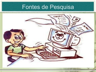Fontes de Pesquisa 