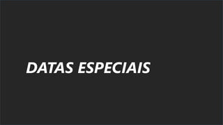 DATAS ESPECIAIS
 