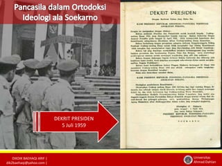 DIKDIK BAEHAQI ARIF | 
dik2baehaqi@yahoo.com | 
Universitas 
Ahmad Dahlan 
DEKRIT PRESIDEN 
5 Juli 1959 
 