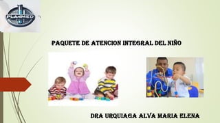 PAQUETE DEL CUIDADO INTEGRAL DE SALUD DEL NIÑO | PDF
