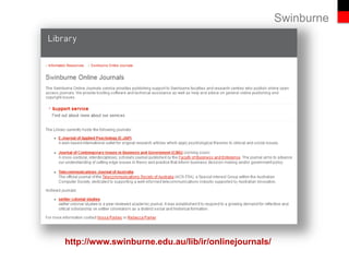 Swinburne
http://www.swinburne.edu.au/lib/ir/onlinejournals/
 
