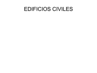 EDIFICIOS CIVILES
 