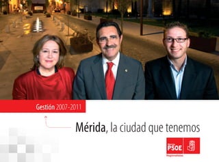 Gestión 2007-2011

              Mérida, la ciudad que tenemos
 