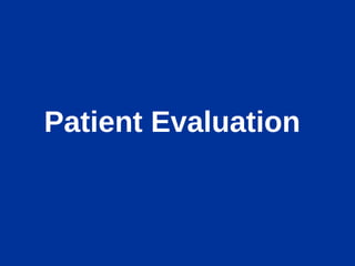 Patient Evaluation
 