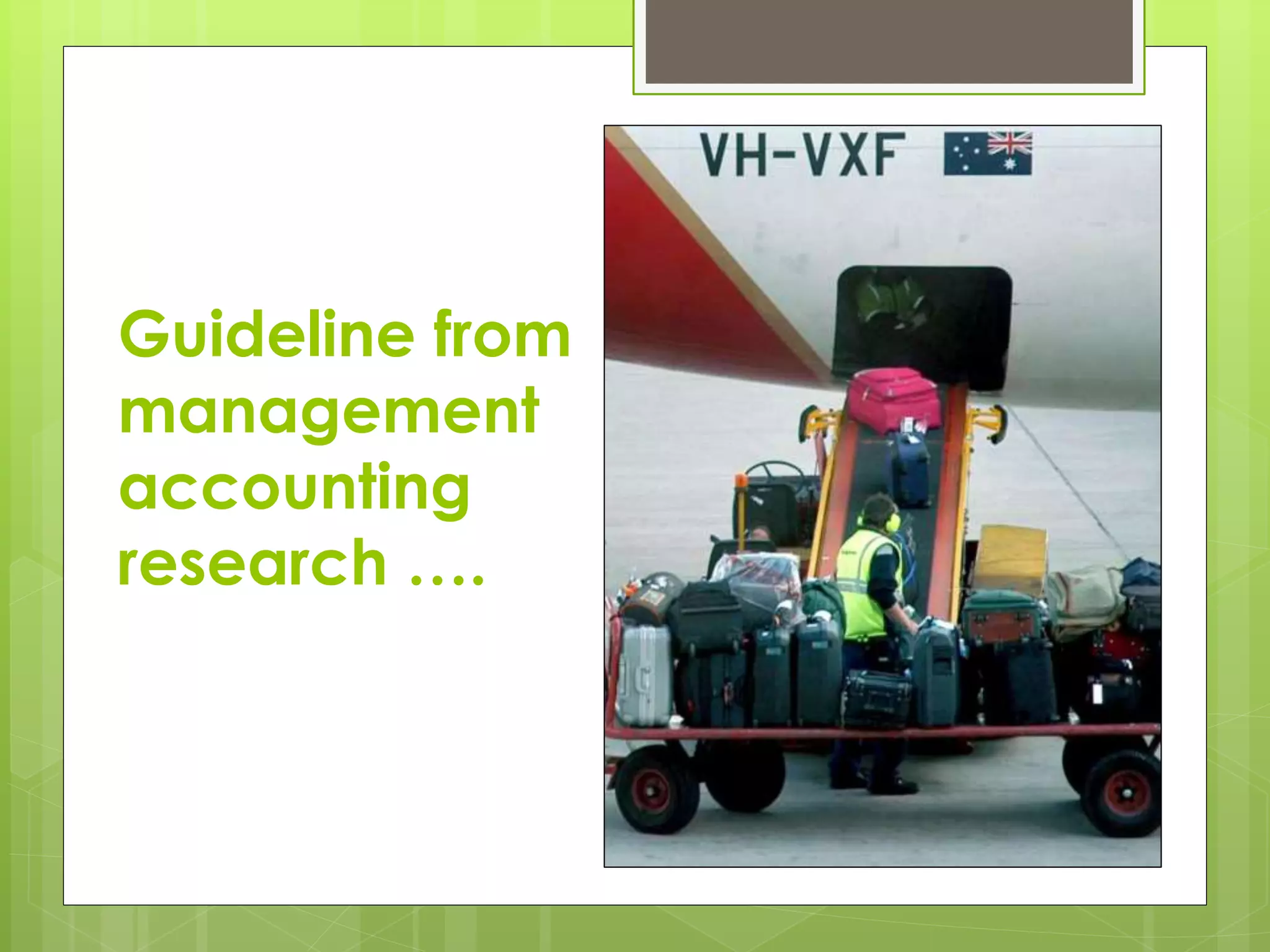 Guideline from
management
accounting
research ….
 