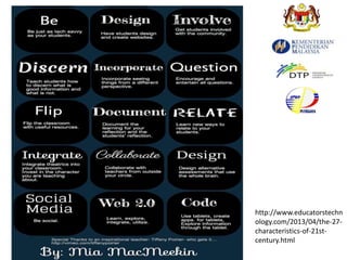 http://www.educatorstechn
ology.com/2013/04/the-27-
characteristics-of-21st-
century.html
 