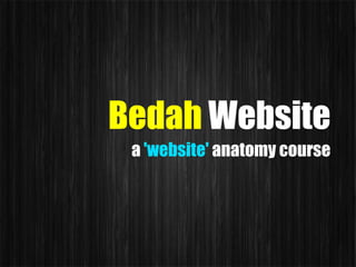 Bedah Website
 a 'website' anatomy course
 