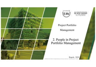 Bogotá, 2020
Project Portfolio
Management
2. People in Project
Portfolio Management
 