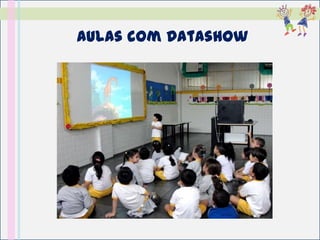 Aulas com Datashow
 