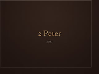 2 Peter
  2011
 