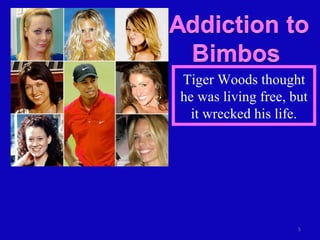 Tiger Woods thought he was living free, but it wrecked his life. 