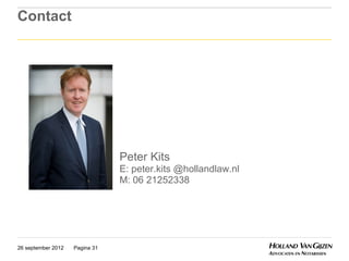 Contact




                                Peter Kits
                                E: peter.kits @hollandlaw.nl
                                M: 06 21252338




26 september 2012   Pagina 31
 