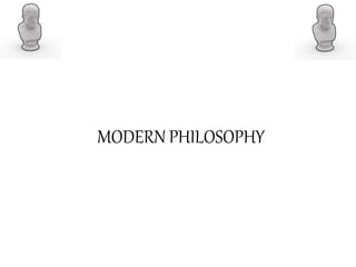 MODERN PHILOSOPHY
 