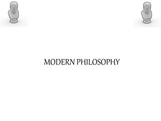 MODERN PHILOSOPHY
 