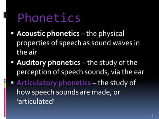 Become familiar with International Phonetic Alphabet (IPA )