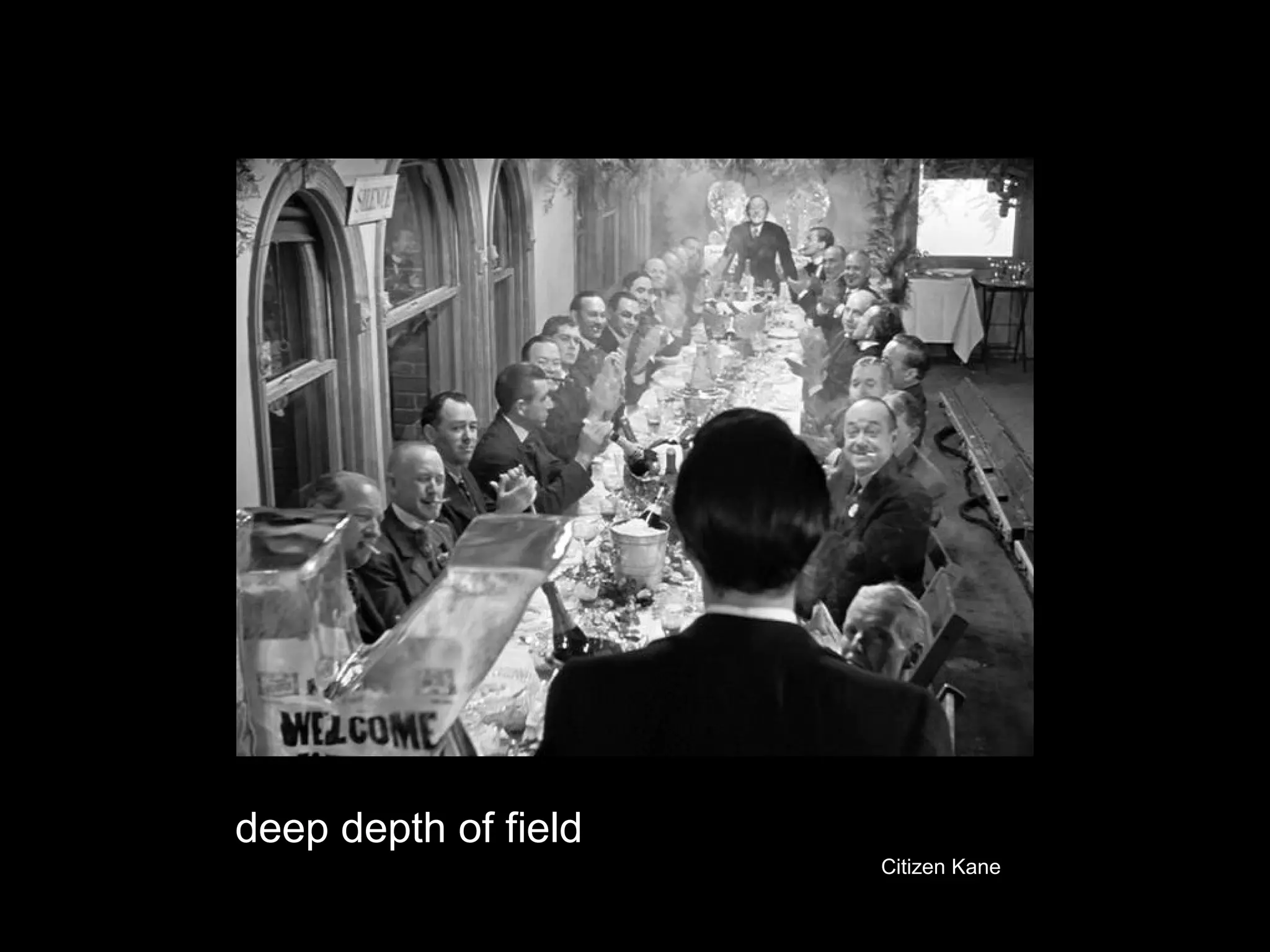 deep depth of field
Citizen Kane
 