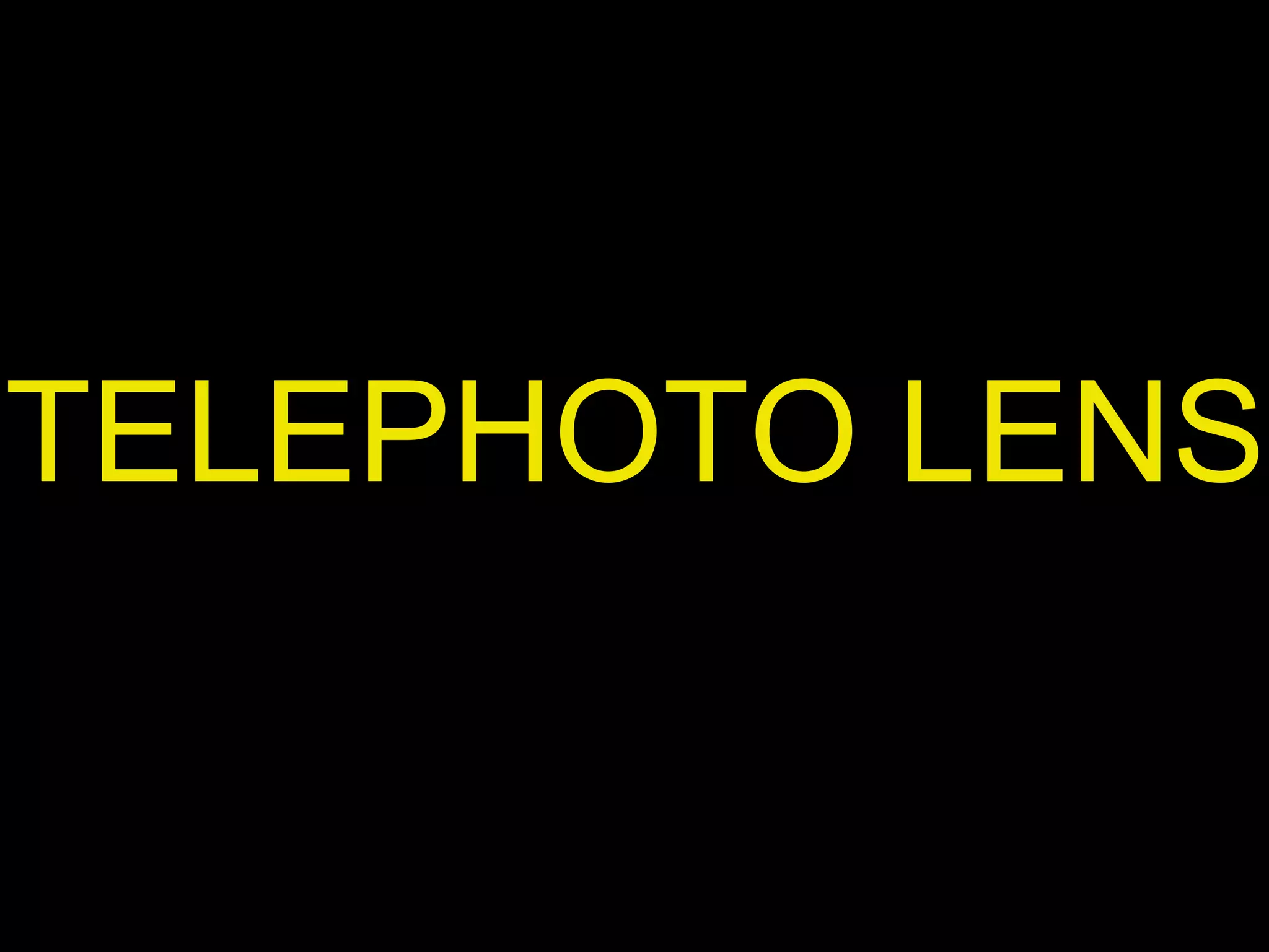 TELEPHOTO LENS
 