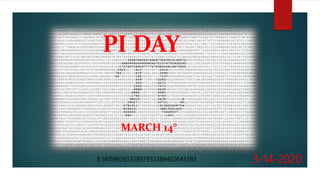 PI DAY
MARCH 14°
3-14-20203.14159926535897932388462643383
 