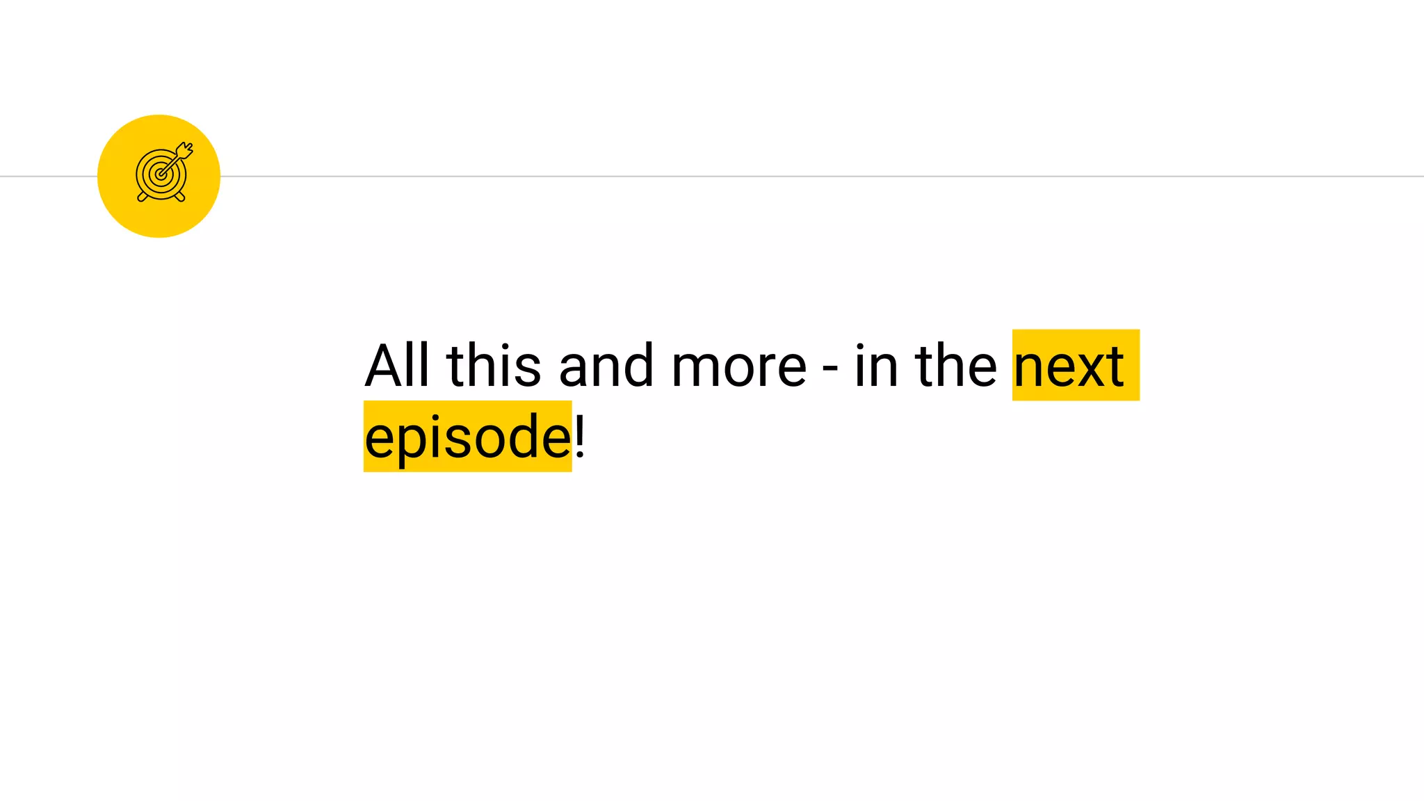 All this and more - in the next
episode!
 