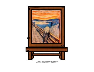 LÁMINA DE LA OBRA “EL GRITO”
 