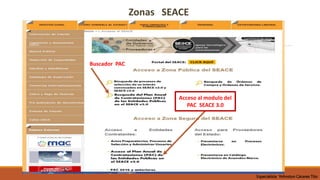 Buscador PAC
Zonas SEACE
Acceso al modulo del
PAC SEACE 3.0
Especialista Yohnston Cáceres Tito
 
