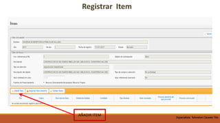 ADICIONAR
ITEM
AÑADIR ITEM
Registrar Item
Especialista Yohnston Cáceres Tito
 