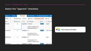 Select Approve Checkbox
Select the “approve” checkbox
E N T R Y S U B M I S S I O N Z A P S
 