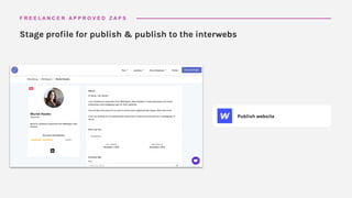 Publish website
Stage profile for publish & publish to the interwebs
F R E E L A N C E R A P P R O V E D Z A P S
 