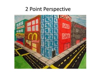 2 Point Perspective 
 