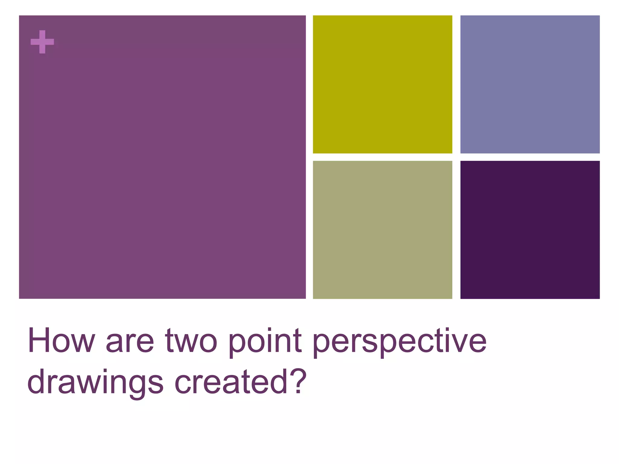 +

How are two point perspective
drawings created?

 